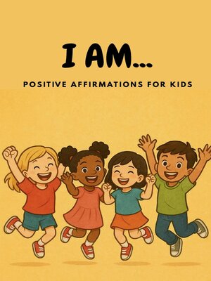 cover image of I AM... Positive Affirmations for Kids